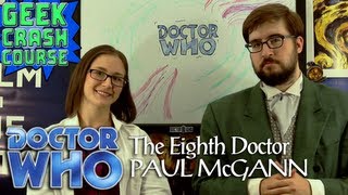 The Eighth Doctor Paul McGann  Doctor Who 50th Anniversary Special 8  Geek Crash Course [upl. by Shawnee]