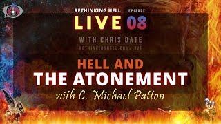 Rethinking Hell Live 008 Hell and the Atonement with C Michael Patton [upl. by Narok]