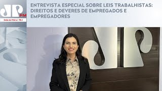 ENTREVISTA ESPECIAL SOBRE LEIS TRABALHISTAS DIREITOS E DEVERES DE EMPREGADOS E EMPREGADORES [upl. by Anile]