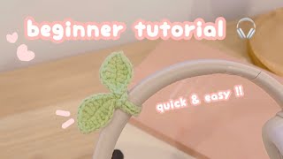 crochet headphone sprout ♡ beginner crochet tutorial  headphone accessory  crochet leaf QUICK EASY [upl. by Kreis354]