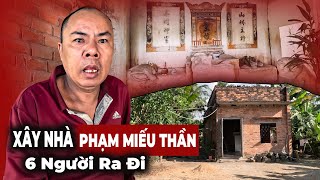 Bí ẩn căn nhà xây phạm Miếu Thần gia đình 6 người qua đời người ở hoá điên [upl. by Garrison898]