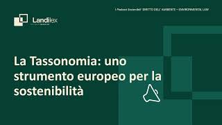 La tassonomia uno strumento europeo per la sostenibilità [upl. by Adnamor739]