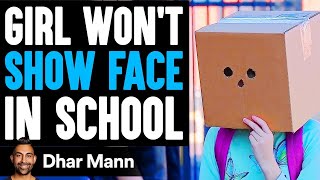 Girl WONT SHOW FACE In SCHOOL What Happens Next Is Shocking  Dhar Mann Studios [upl. by Whipple532]