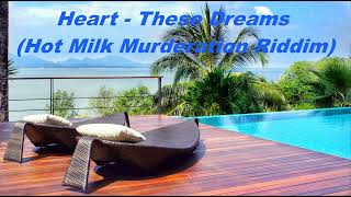 Heart These Dreams Hot Milk Murderation Riddim [upl. by Einolem]