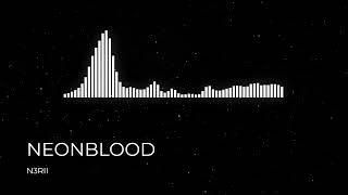 N3RII  NEONBLOOD ORIGINAL MIX [upl. by Sukramed]