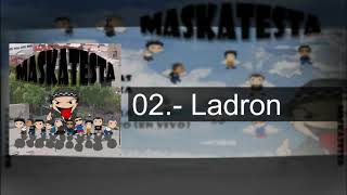 02 Ladrón  Maskatesta Maskatesta [upl. by Eitra]