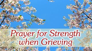 Prayer for Strength when Grieving  Comfort in Loss [upl. by Norina]