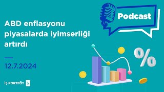 ABD enflasyonu piyasalarda iyimserliği artırdı  Haftaya Bakış  1272024 [upl. by Nnyled]