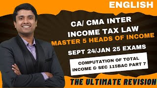 CA CMA INCOME TAX MARATHON SEPT24JAN 25 EXAMS 5 HEADS OF INCOME COMPUTATION OF TI amp SEC 115BAC 7 [upl. by Xila]