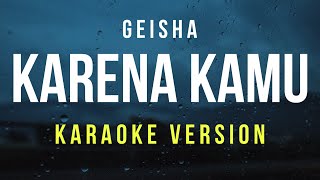 Karena Kamu  Geisha Karaoke [upl. by Nerty]