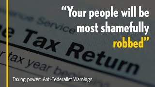 Taxation AntiFederalist Warnings Ignored [upl. by Ennirok]