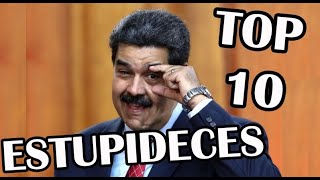 TOP 10 ESTUPIDECES DE NICOLÁS MADURO [upl. by Vladi573]