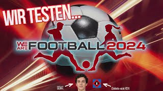 Einfach besser als der FM Wir testen WE ARE FOOTBALL 2024 [upl. by Hterag525]