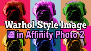 Create Andy Warhol Style Image in Affinity Photo 2 [upl. by Ecirtnuahs574]