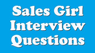 Sales Girl Interview Questions [upl. by Buff906]