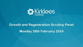 Kirklees Council Growth and Regeneration Scrutiny Panel  26th February 2024 [upl. by Aninay]