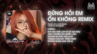 ĐỪNG HỎI EM ỔN KHÔNG REMIX  DIỆU VÂN x H2K PHẠM TÀI x AM REMIX  GIÁ NHƯ ĐỜI LÀM GÌ CÓ GIÁ NHƯ [upl. by Aiet]