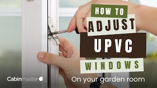 How To Adjust UPVC Windows on Your Garden Room [upl. by Den]