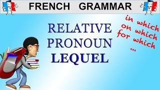 FRENCH GRAMMAR  HOW amp WHEN TO USE PRONOUNS LEQUEL LAQUELLE LESQUELS [upl. by Debi]