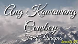 Fred Panopio  Ang Kawawang Cowboy Lyrics [upl. by Spevek333]