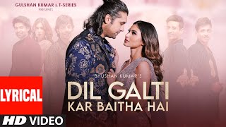 Dil Galti Kar Baitha Hai Lyrical  Meet Bros Ft Jubin Nautiyal  Mouni Roy  Manoj M  Ashish P [upl. by Hafeenah479]