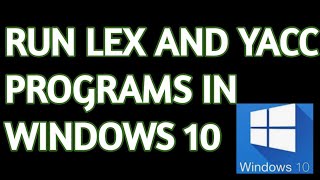 Run lex and yacc programs in windows 10 using flex and bison  Compiler design tutorials [upl. by Lesli]