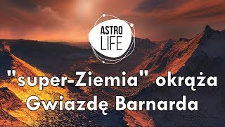 quotsuperZiemiaquot okrąża Gwiazdę Barnarda  AstroLife [upl. by Nedi723]