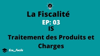 Fiscalité EP03 IS Traitement des Produits et Charges Conforme à la LF 2020 [upl. by Aw]