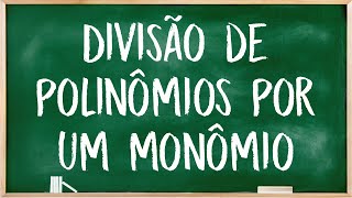 Divisão de polinômios por um monômio [upl. by Pontone870]