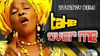 Sis Rosemary Song title TAKE OVER ME  Nigeria Gospel singer Rosemary Chukwu All Gospel 2022 [upl. by Eartha757]