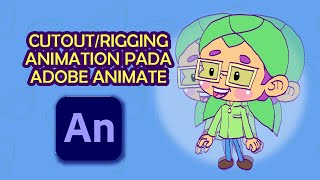 Animasi CutoutRigging pada Adobe Animate  Animasi 2D  Tutorial [upl. by Kalinda]