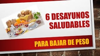 6 Desayunos Saludables Para Bajar de Peso Rápido [upl. by Pradeep977]