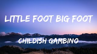 Childish Gambino  Little Foot Big Foot ̣̣ Lyrics [upl. by Tsenre]