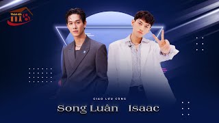 Isaac và Song Luân Trong Anh trai say Hi nhiều người “phông bạt” lắm [upl. by Kcub]