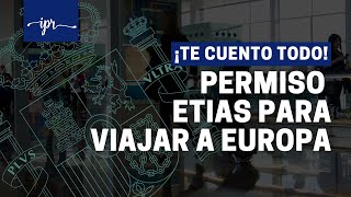 ¿Qué es el Permiso ETIAS para viajar a Europa y cuándo entra en vigencia [upl. by Blanch903]