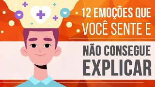 12 EMOÇÕES QUE VOCÊ SENTE E NÃO CONSEGUE EXPLICAR [upl. by Alick632]