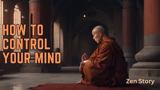 How to control your mind  Practical zen story [upl. by Johna]