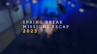 Spring Break Mission Highlights 2023 [upl. by Aremaj]