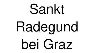 How to Pronounce Sankt Radegund bei Graz Austria [upl. by Marget]