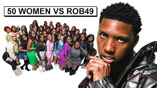 50 WOMEN VS 1 RAPPER ROB49 [upl. by Lonyer272]