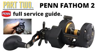 Penn fathom 1512 mk2  Reel service  Part Two [upl. by Pedrick]