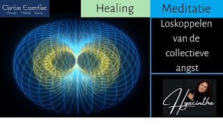 Loskoppelen van de collectieve angst  HEALING MEDITATIE [upl. by Walford545]