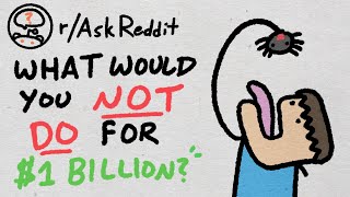 What Would You NOT DO For 1000000000 rAskReddit [upl. by Dnomse]