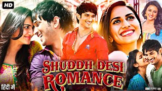 Shuddh Desi Romance Full Movie  Sushant Singh Rajput  Parineeti Chopra  Vaani  Review amp Facts [upl. by Llerehc]