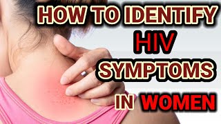 HOW TO IDENTIFY HIV SYMPTOMS IN WOMENHIV SYMPTOMS IN WOMEN [upl. by Abigael979]