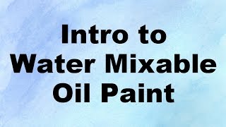 how to paint with water soluble oil paint  introduction to water mixable oil paint [upl. by Sivraj]