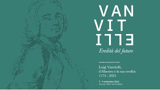 Luigi Vanvitelli  Il Maestro e la sua eredità  1773  2023  Prima Sessione [upl. by Gamber304]