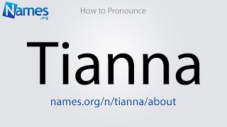 How to Pronounce Tianna [upl. by Benedix]