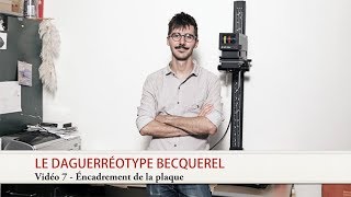 Le daguerréotype becquerel  Léncadrement de la plaque [upl. by Aidile]