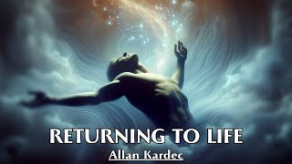 Physical Existence Is A Temporary Stage For The Immortal Spirit  RETURNING TO LIFE  Allan Kardec [upl. by Esilegna684]